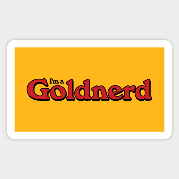 I'm a Goldnerd Sticker by Heyday Threads